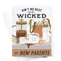 Easyhand Goods Aint No Rest for the Wicked or New Parents Greeting Card