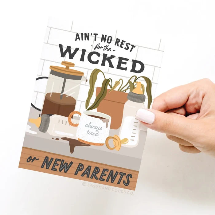 Easyhand Goods Aint No Rest for the Wicked or New Parents Greeting Card
