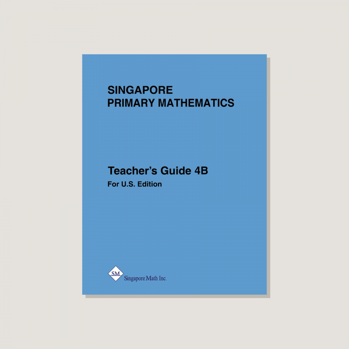 Singapore Primary Mathematics U.S. Edition Teacher's Guide 4B featuring a blue background and black lettering